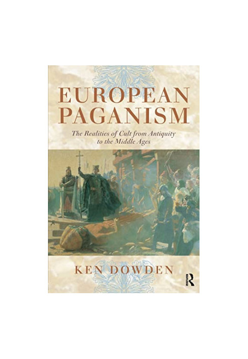 European Paganism: The realities of cult from antiquity to the Middle Ages
