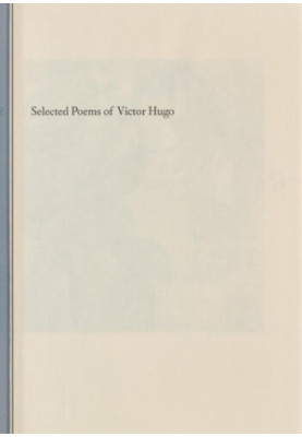 Selected Poems of Victor Hugo: A Bilingual Edition