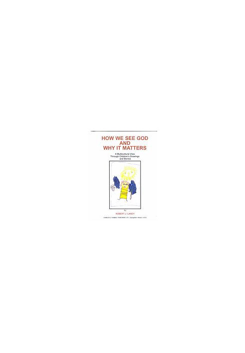 How we see God and why it matters : a multicultural view through children’s drawings and stories