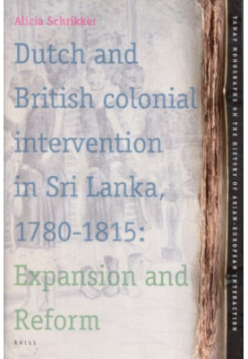 Dutch and British Colonial Intervention in Sri Lanka, 1780-1815 (Tanap Monographs on the History of Asian-European Interactio