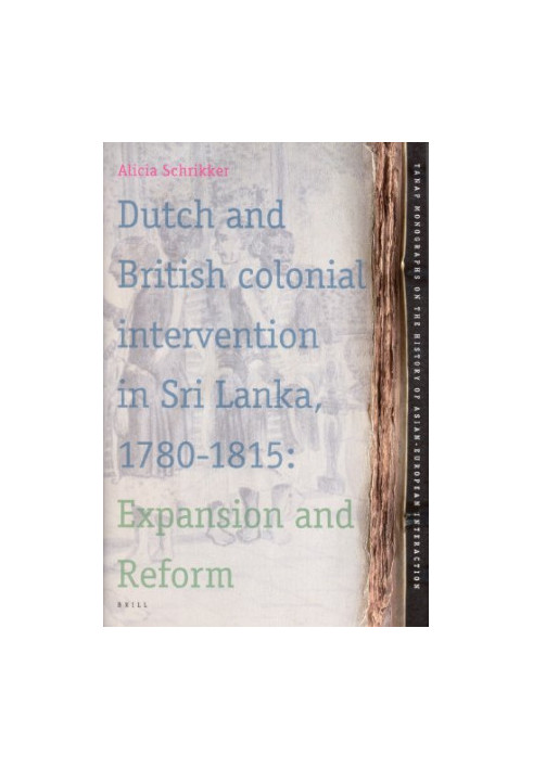 Dutch and British Colonial Intervention in Sri Lanka, 1780-1815 (Tanap Monographs on the History of Asian-European Interactio