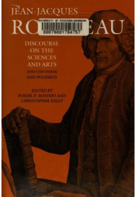 Discourse on the Sciences and Arts (First Discourse) and Polemics