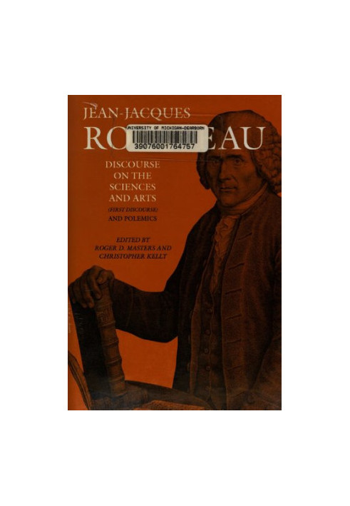 Discourse on the Sciences and Arts (First Discourse) and Polemics
