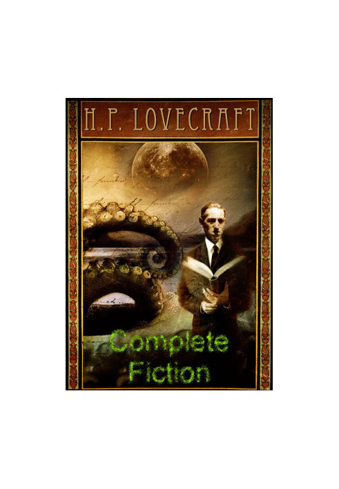 The Complete Fiction of H. P. Lovecraft