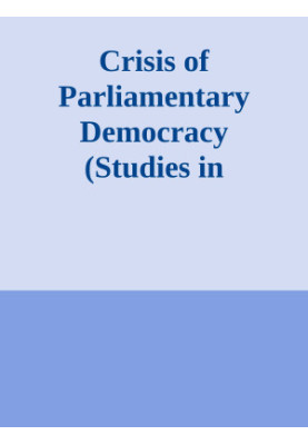 Crisis of Parliamentary Democracy (Studies in Contemporary German Social Thought)