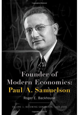 Founder of Modern Economics: Paul A. Samuelson: Volume 1: Becoming Samuelson, 1915-1948
