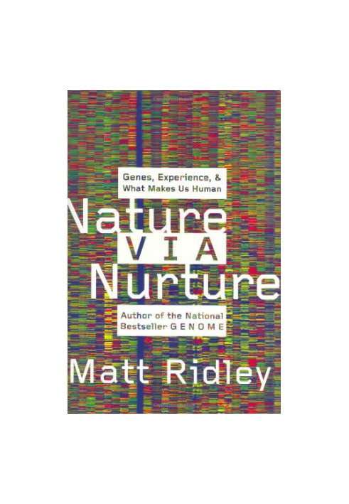 Nature Via Nurture: Genes, Experience, and What Makes Us Human