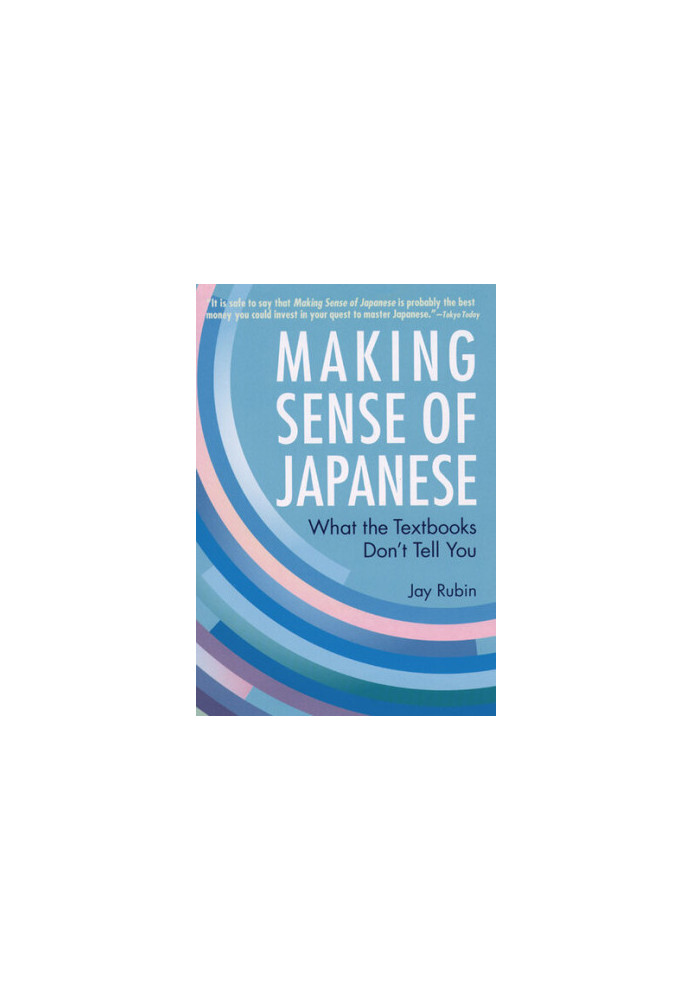 Making Sense of Japanese: What the Textbooks Don't Tell You