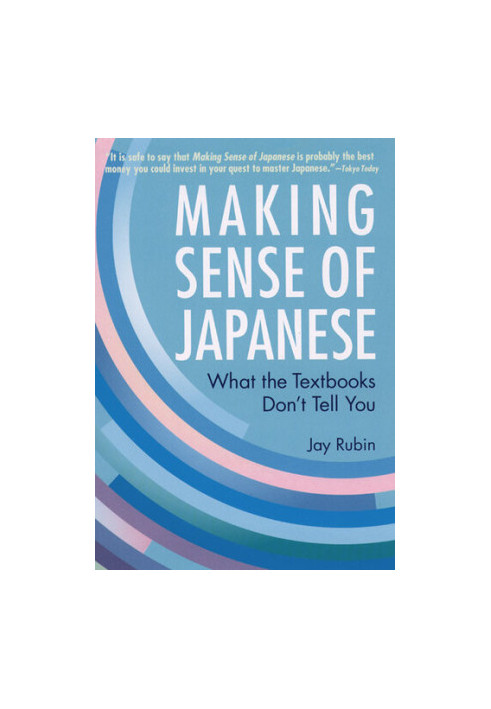 Making Sense of Japanese: What the Textbooks Don't Tell You