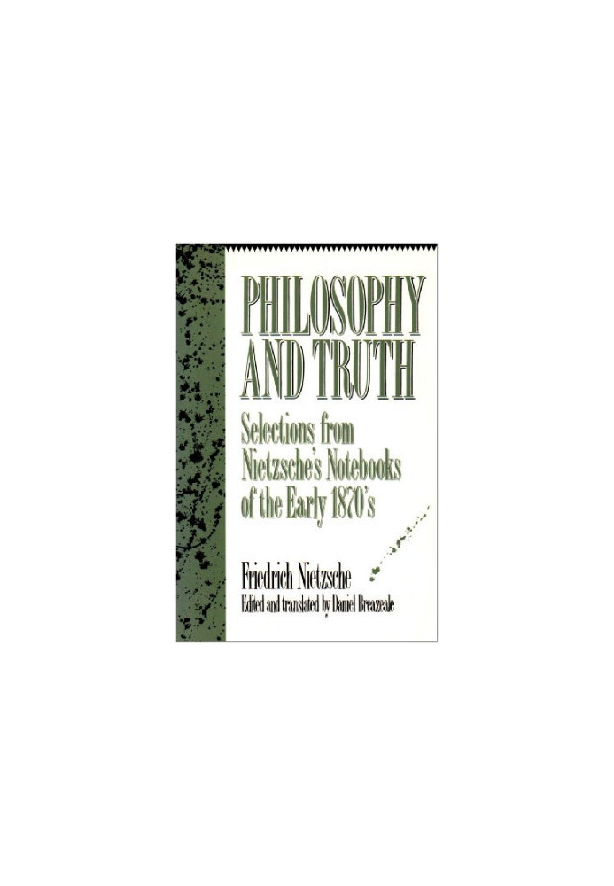 Philosophy and Truth: Selections from Nietzsche's Notebooks of the Early 1870's
