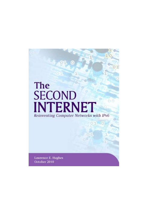 The Second Internet: Reinventing Computer Networking with IPv6