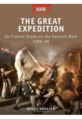 The Great Expedition: Sir Francis Drake on the Spanish Main 1585-86 (Raid 17)