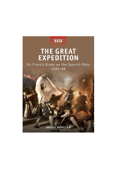 The Great Expedition: Sir Francis Drake on the Spanish Main 1585-86 (Raid 17)