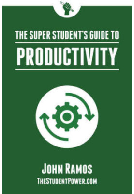 The Super Student's Guide to Productivity: How Super Students Produce More Work in Less Time