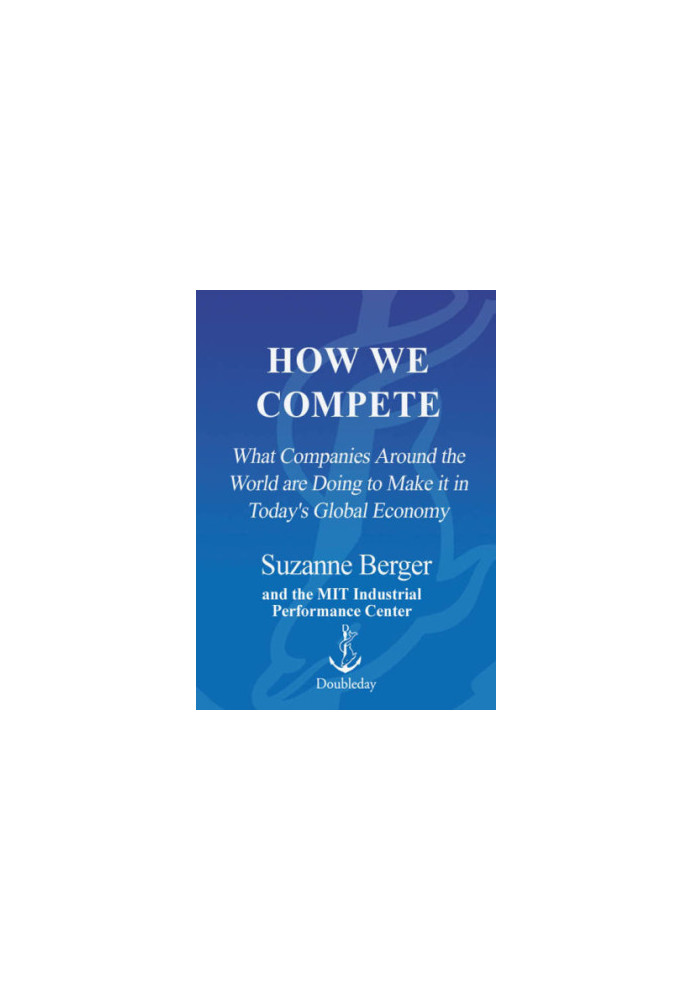 How we compete: what companies around the world are doing to make it in today's global economy