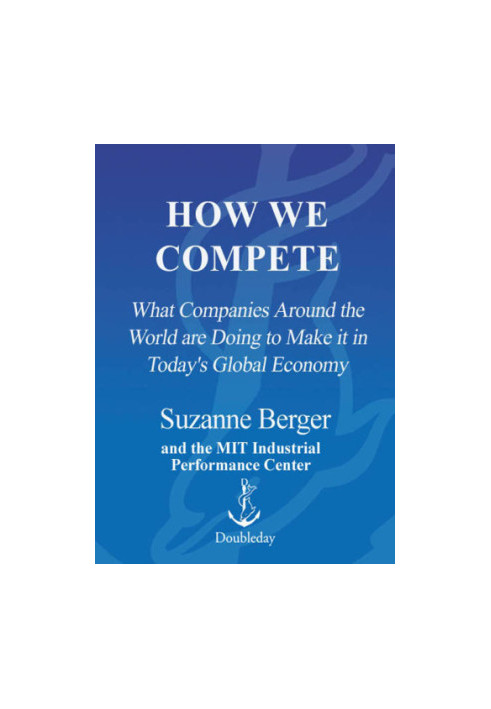 How we compete: what companies around the world are doing to make it in today's global economy