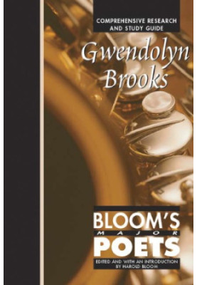 Gwendolyn Brooks: Comprehensive Research and Study Guide (Bloom's Major Poets)
