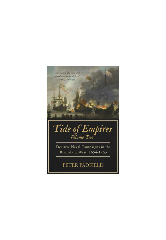 Tide of Empires 2) - Decisive Naval Campaigns in the Rise of the West 1654-1763