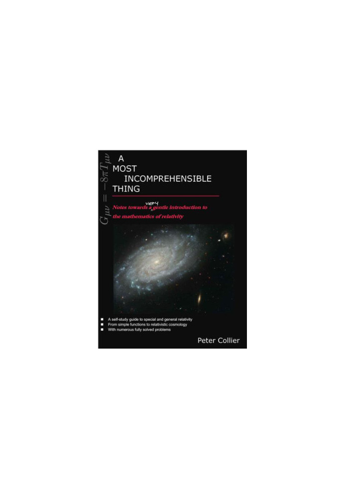 A Most Incomprehensible Thing: Notes Towards a Very Gentle Introduction to the Mathematics of Relativity