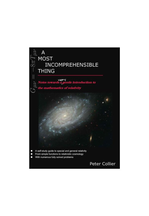 A Most Incomprehensible Thing: Notes Towards a Very Gentle Introduction to the Mathematics of Relativity