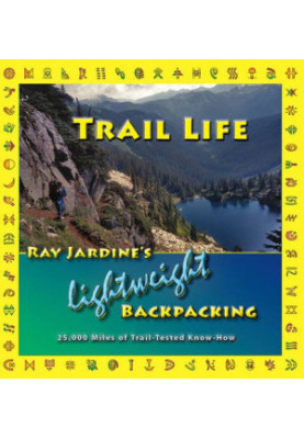 Trail Life: Ray Jardine's Lightweight Backpacking