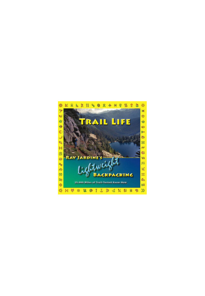 Trail Life: Ray Jardine's Lightweight Backpacking