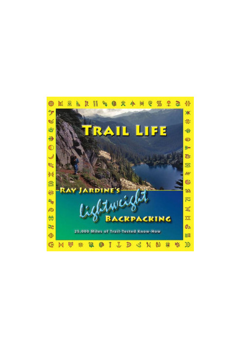 Trail Life: Ray Jardine's Lightweight Backpacking