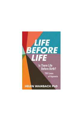 Life Before Life: Is There Life Before Birth? 750 Cases of Hypnosis