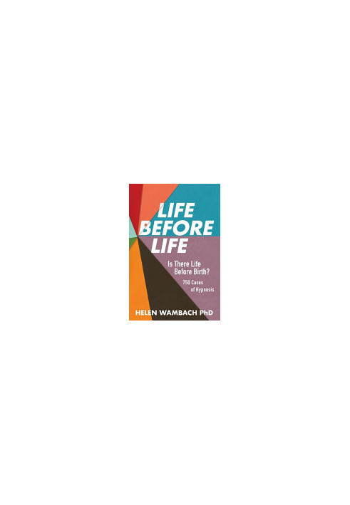 Life Before Life: Is There Life Before Birth? 750 Cases of Hypnosis