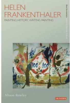 Helen Frankenthaler : painting history, writing painting