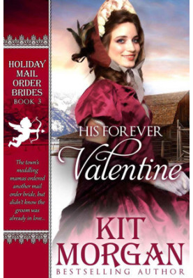 [Holiday Mail Order Brides 03] • His Forever Valentine