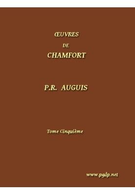 Complete Works of Chamfort (Volume 5) collected and published, with a historical notice on the life and writings of the author.