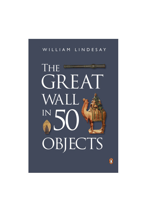 Great Wall in 50 Objects