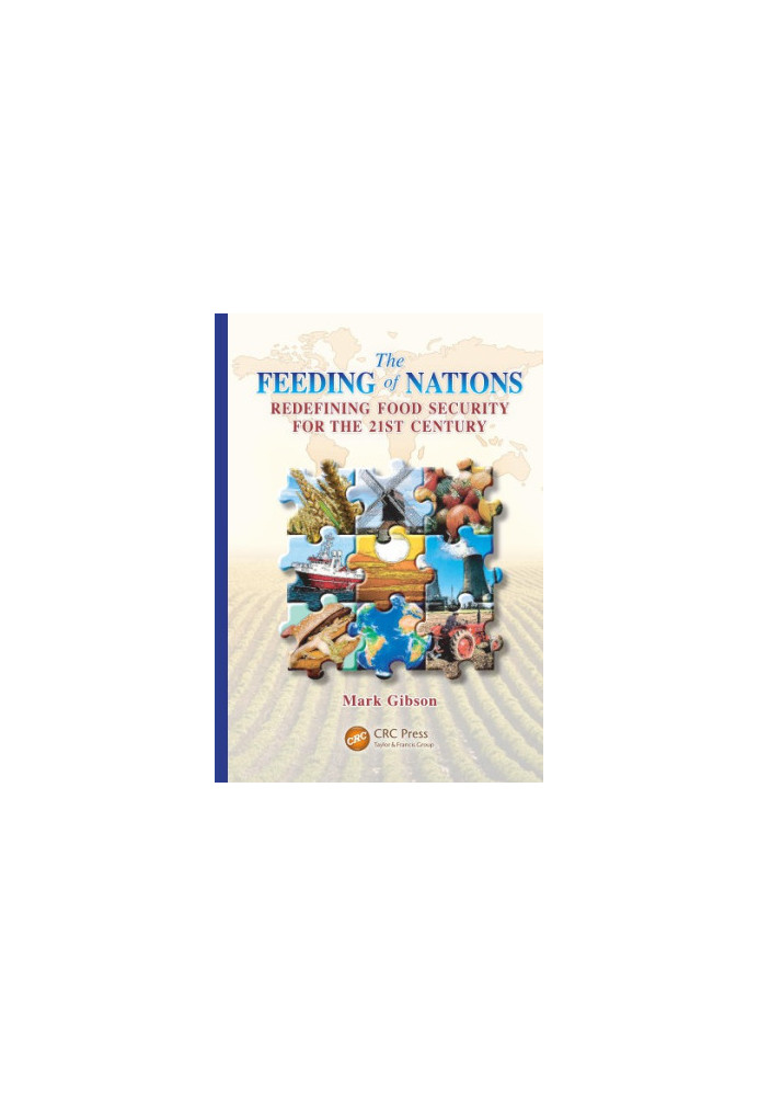 The Feeding of Nations : Redefining Food Security for the 21st Century