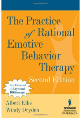 The Practice of Rational Emotive Behavior Therapy, 2nd Edition
