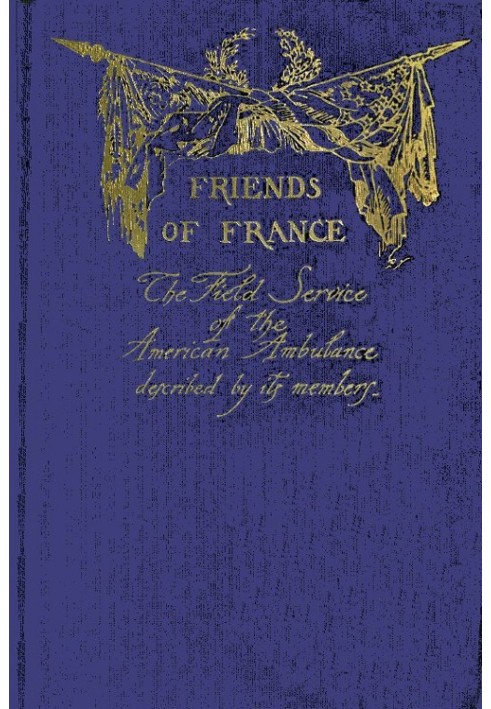 Друзі Франції: $b Польова служба американської швидкої допомоги, описана її членами
