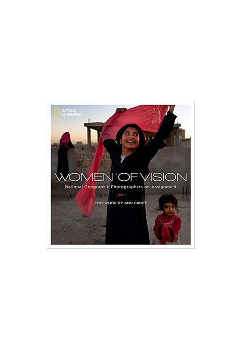 Women of Vision: National Geographic Photographers on Assignment