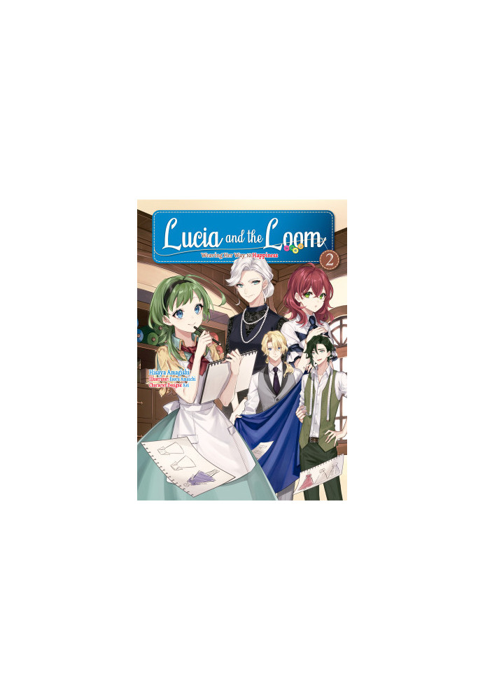 Lucia and the Loom: Weaving Her Way to Happiness Volume 2