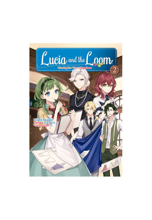 Lucia and the Loom: Weaving Her Way to Happiness Volume 2