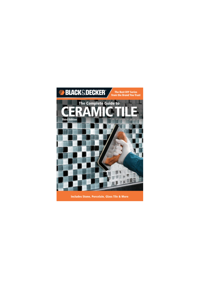 Black & Decker The Complete Guide to Ceramic Tile