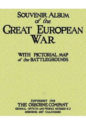Souvenir Album of the Great European War With Pictorial Maps of the Battlegrounds