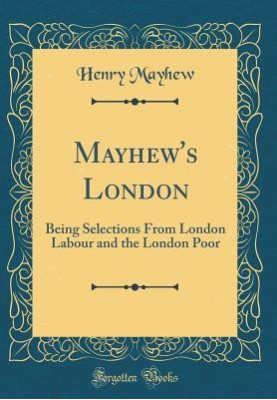 London Labour and the London Poor · Selection (Classics)