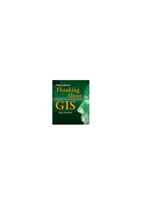Thinking About GIS: Geographic Information System Planning for Managers (Thinking About GIS, 5)