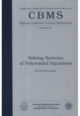 Solving Systems of Polynomial Equations (CBMS Regional Conference Series in Mathematics)