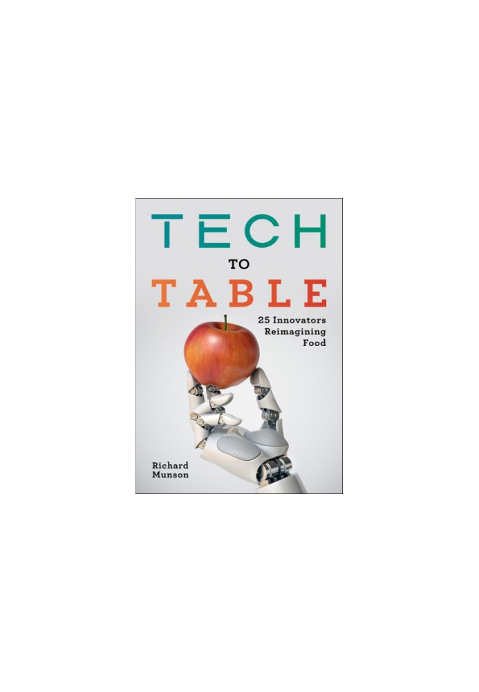 Tech to Table: 25 Innovators Reimagining Food