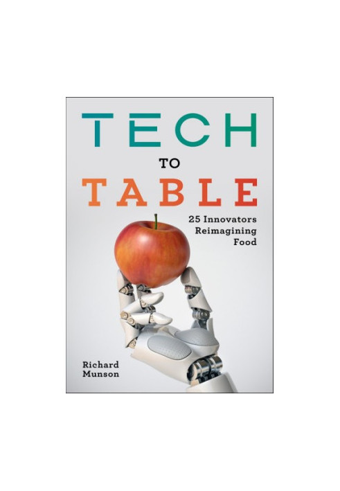 Tech to Table: 25 Innovators Reimagining Food