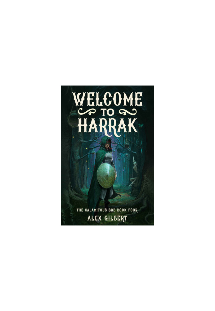 Welcome to Harrak: The Calamitous Bob Book Four