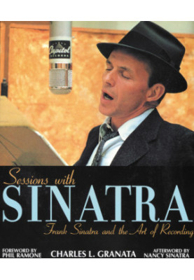 Sessions with Sinatra: Frank Sinatra and the art of recording