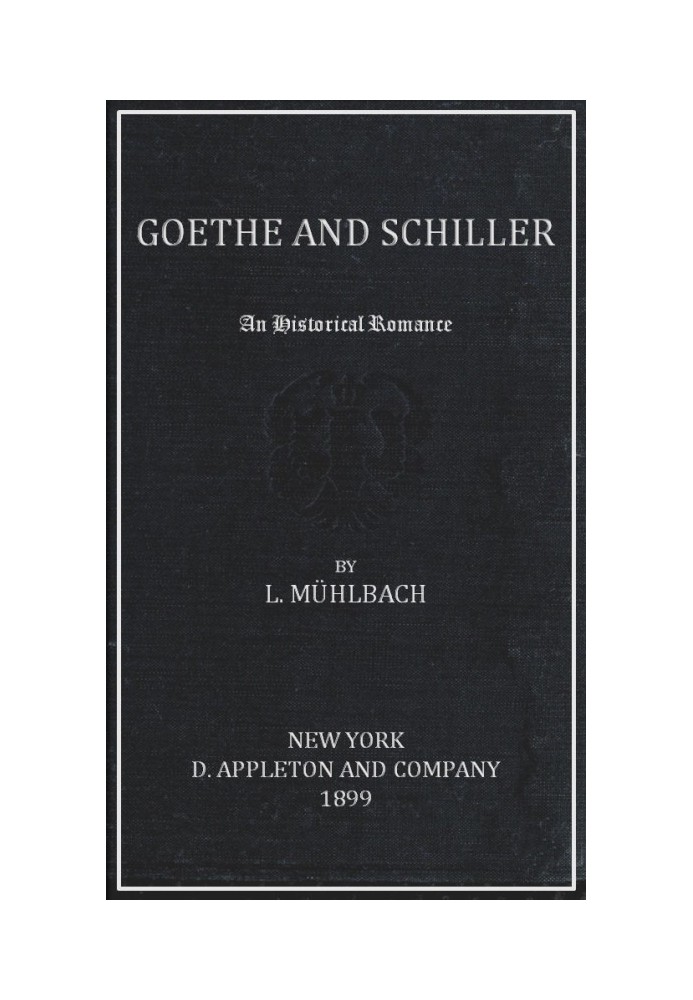 Goethe and Schiller: An Historical Romance