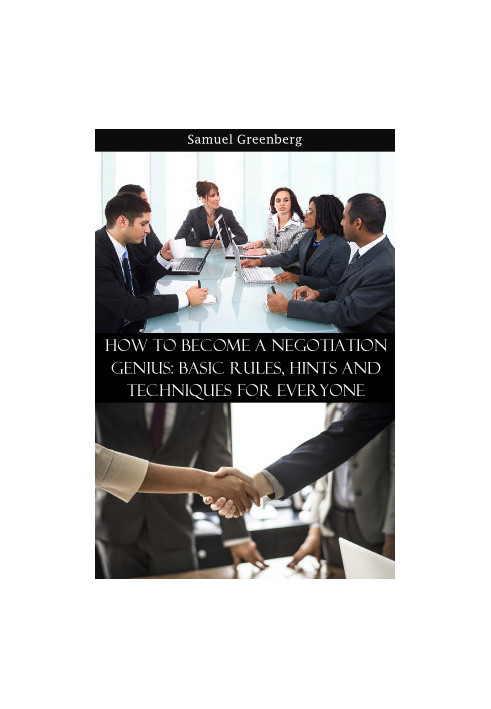 How to become a negotiation genius: basic rules, hints and techniques for everyone